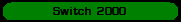 Switch 2000