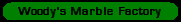 Woody's Marble Factory